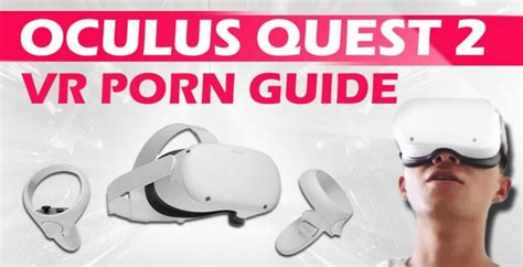 vr porn on quest 2|[NSFW] Guide: How to watch VR porn on the Oculus Quest